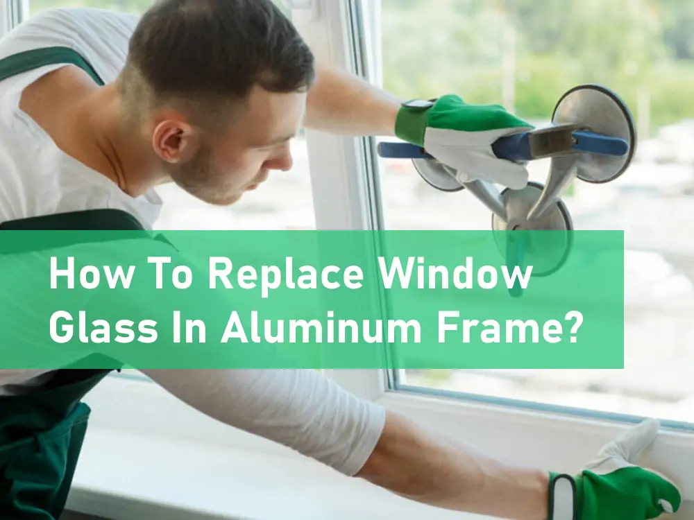 how to replace window glass in aluminum frame