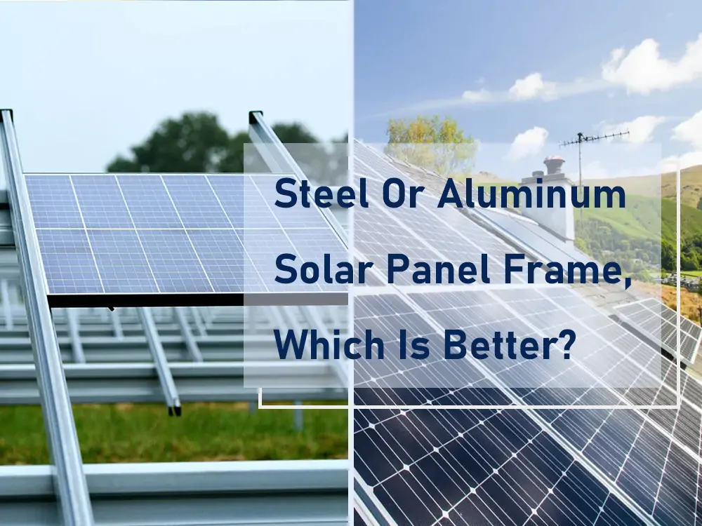 steel vs aluminum solar panel frame